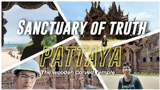 The Sanctuary of Truth: The Spiritual Jewel of Pattaya