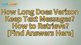 How Long Does Verizon Keep Text Messages? How to Retrieve? [Find Answers Here]
