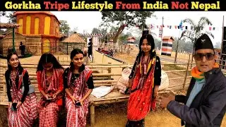 Gorkha Tribe Lifestyle Assam | Gorkha Tripe