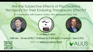 ALIUS ~ Dr. David Yaden & Dr. David Olson ~ Subjective and Therapeutic effects of Psychedelics