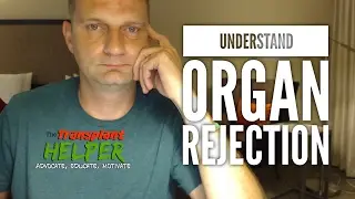 Understanding Post Transplant Organ Rejection