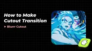 Blurrr Cutout｜Cutout Transition