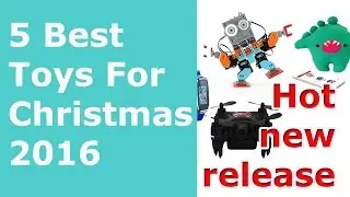 5 Best Toys Hot new release For christmas Gift 2016 - YOU MUST SEE