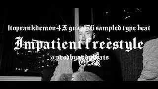 1toprankdemon4 X Guap176 &ldquo;impatient freestyle&rdquo; type beat | @prodbyandybeats |