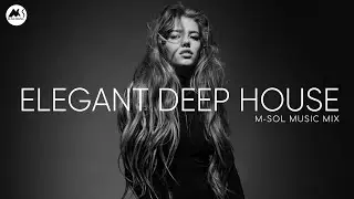 Elegant Deep House - Sensual Deep House Selection 2026 | M-Sol Music