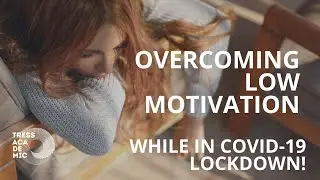 Overcoming low motivation while in COVID19 lockdown