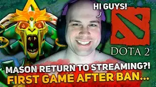 MASON RETURN TO STREAMING?! | FIRST GAME in DOTA 2 AFTER TWITCH BAN!