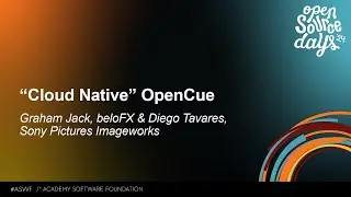 “Cloud Native” OpenCue - Graham Jack, beloFX & Diego Tavares, Sony Pictures Imageworks