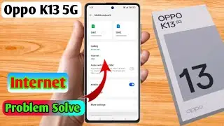 oppo k13 internet problem, oppo k13 internet not working