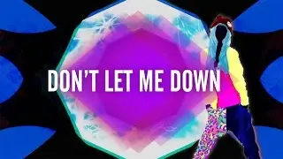 Just Dance 2017 - Don't Let Me Down by The Chainsmokers ft.Daya - Fanmade Special 600 subs Mashup.