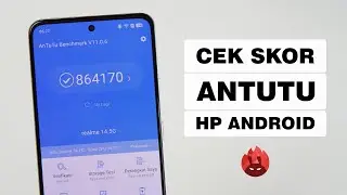 Cara Mengecek Skor Antutu Benchmark di Semua HP Android