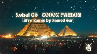 Lvbel C5 - COOOK PARDON (Afro Remix by Samed Gur) #lvbelc5 #afrohouse