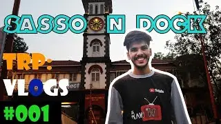 SASSOON DOCK | Vlog_001 | TRP | 2018