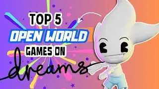 Top 5 OPEN WORLD Games On DREAMS