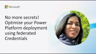 No more secrets! Optimize your Power Platform deployment using federated Credentials