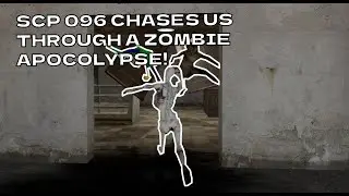 SCP 096 CHASES US THROUGH A ZOMBIE APOCOLYPSE! Garry's Mod Multiplayer Gameplay