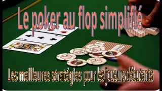 Le poker au flop simplifié : Les meilleures stratégies pour les joueurs débutants