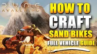 Dune Awakening How to Craft / Build a Sand Bike Vehicle Guide