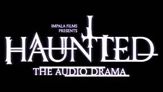HAUNTED: The Audio Drama - Full Theme Music