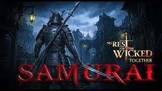 No Rest for the Wicked - Together | New Playthrough| Samurai Build | Episode 10 - FINALE