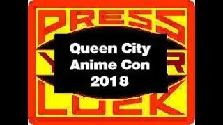 Испытай свою удачу: Queen City Anime Con 2018