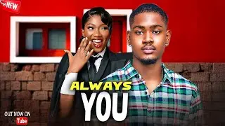 Just Released Now ALWAYS YOU - Clinton Joshua/Chinenye Nnebe - 2025 Nigerian Movie