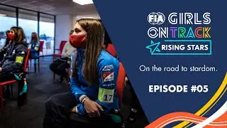 EPISODE #05 - On the road to stardom. | FIA Girls on Track - Rising Stars