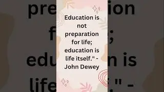 Education is not preparation for life; education is life itself by John Dewey #johndewey #john #like