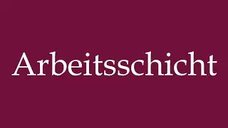 How to Pronounce ''Arbeitsschicht'' (Work shift) Correctly in German