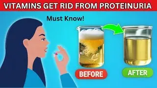 These 3 Vitamins That Help Stop Proteinuria and Recover Your Kidneys