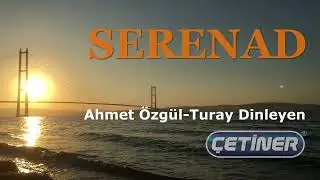 Serenad - Ahmet Özgül - Turay Dinleyen