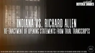 Richard Allen Trial Transcripts: Opening Statements - A Re-enactment