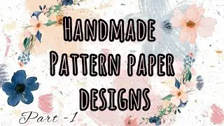 HANDMADE PATTERN PAPER DESIGNS | DIY| EASY AND CUTE FOR SCRAPBOOKING