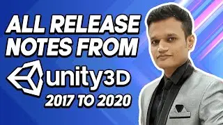 I Read All Unity3D Release Notes From Unity 2017 to Unity 2020