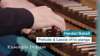 Handel/Babell - Prelude & Lascia ch'io pianga | Philippe Grisvard