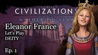 #1 Let's Play Civ 6 Eleanor of Aquitane - France - Civilization VI Gathering Storm