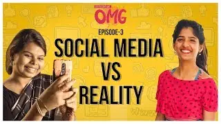 Girls in Social media vs. Reality | OMG E03 | Ft. Dipshi and Cheeky DNA | Put Chutney