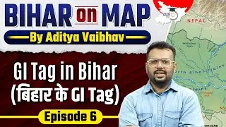 GI Tag In Bihar | Bihar Special Session for BPSC Exams | Bihar On Map By Aditya Sir | BPSC StudyIQ