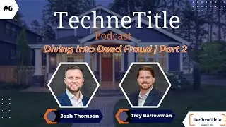 Ep. 6: Diving Into Deed Fraud | Part 2