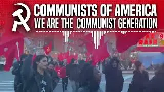 We are the Communist Generation | Communists of America Podcast