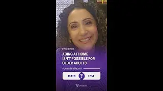 Unwind and Debunk-Episode 01: Aging at Home Isn't Possible for Older Adult