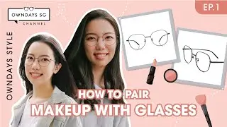 How to pair makeup with glasses 💄✨ &ndash; Part 1