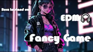 【Luna】 - Fancy Game - EDM - AI Music🎵