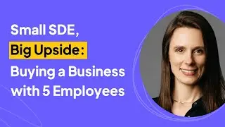 Small SDE, Big Upside: Buying a Business with 5 Employees | Kristiana Laugen Interview