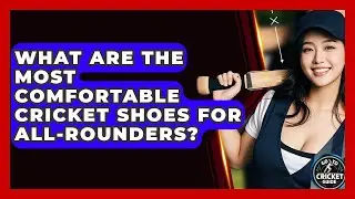 What Are The Most Comfortable Cricket Shoes For All-rounders? - Go-To Cricket Guide
