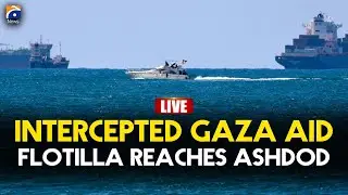 🔴 Live | View from Ashdod Port After Israel Intercepts Gaza Aid Flotilla | Geo News English