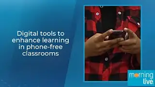 Digital tools to enhance learning in phone-free classrooms