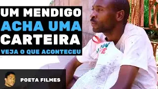 UM MENDIGO ACHA UMA CARTEIRA (Parte 1) - POETA FILMES