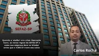 🚨 Quando o atalho vira crise: Opera&ccedil;&atilde;o &Iacute;caro, SEFAZ-SP e o risco do ICMS-ST travar seu caixa 🚨