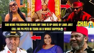 SAD NEWS YULEDOCHI IN TEARS MY TIME IS UP GODS OF LAND JUST CALL ME PA PETE IN TEARS AS D WORST😭‼️